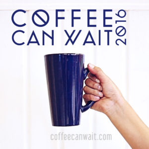 Coffee Can Wait